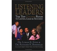 Listening Leaders: The Ten Golden Rules To Listen, Lead & Succeed