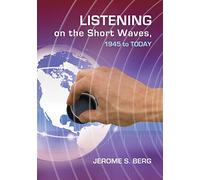 Listening on the Short Waves, 1945 to Today