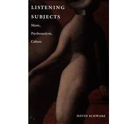 Listening Subjects: Music, Psychoanalysis, Culture
