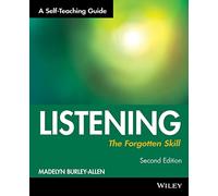 Listening: The Forgotten Skill: A Self-Teaching Guide: 144 (Wiley Self-Teaching Guides)