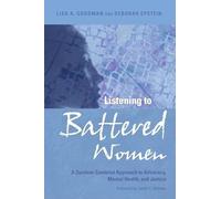 Listening to Battered Women: A Survivor-Centered Approach to Advocacy, Mental Health, and Justice (Psychology of Women Series)