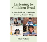 Listening to Children Read: A Handbook for Parents and Teaching Support Staff