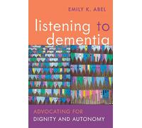 Listening to Dementia: Advocating for Dignity and Autonomy