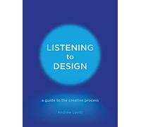Listening to Design: A Guide to the Creative Process