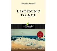 Listening to God: 10 Studies for Individuals or Groups (LifeGuide Bible Studies)
