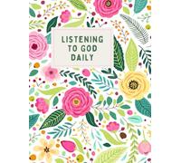 Listening to God Daily: A Daily Devotional Journal for Scripture, Prayer, and Spiritual Awareness