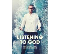 Listening to God - tools to reduce stress and increase awareness
