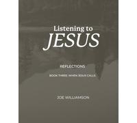 Listening To Jesus: Reflections: Book Three: When Jesus Calls