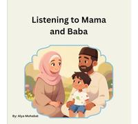 Listening to Mama and Baba: A Gentle Islamic Story About Obedience, Safety, and Love