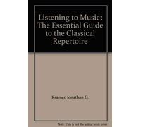 Listening to Music: The Essential Guide to the Classical Repertoire