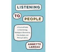 Listening to People: A Practical Guide to Interviewing Participant Observation