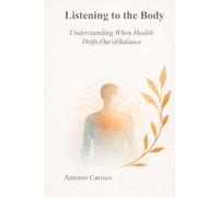 Listening to the Body: Understanding When Health Drifts Out of Balance