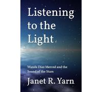 Listening to the Light: Wanda Díaz Merced and the Sound of the Stars