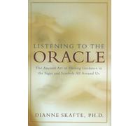 Listening to the Oracle: The Ancient Art of Finding Guidance in the Signs and Symbols All Around Us