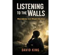 LISTENING TO THE WALLS: When Addiction Turns Whispers Into Voices