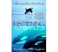 Listening to Whales - Paperback NEW Morton, Alexand 2004-08-07