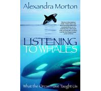Listening to Whales: What the Orcas Have Taught Us by Author Unknown | Paperback