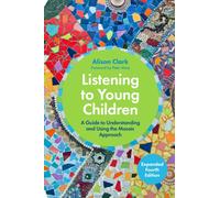 Listening to Young Children, Expanded Fourth Edition : A Guide to Understanding and Using the Mosaic Approach