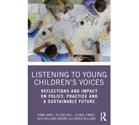 Listening to Young Children’s Voices : Reflections and Impact on Policy, Practice and a Sustainable Future