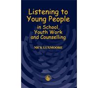 Listening to Young People in School, Youth Work and Counselling