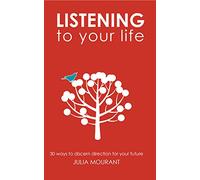 Listening to Your Life: 30 ways to discern direction for your future