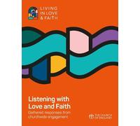 Listening with Love and Faith: Gathered responses from churchwide engagement