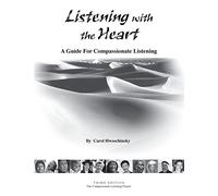 Listening with the Heart: A Guide for Compassionate Listening