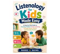 Listenology for Kids Made Easy: A Step-by-Step Guide to Teaching Children Active Listening Through Games, Stories, and Everyday Practice