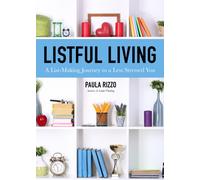 Listful Living: A List-Making Journey to a Less Stressed You (Gift for Stressed Working Women, How to Stay Organized)
