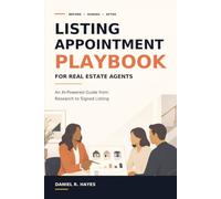 Listing Appointment Playbook for Real Estate Agents: An AI-Powered Guide from Research to Signed Listing (AI Advantage for Real Estate Agents Series)