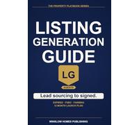 Listing Generation Guide 2026, The Property Playbook Series: Step by Step from Lead Sourcing to Listing Appointments and Signed Contracts, with ... for 2026 (The Property Playbook for Agents)
