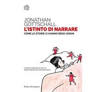 L'istinto di narrare. Come le storie ci hanno reso umani