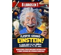 ¡Listo como Einstein! El Gran Libro de los Niños Curiosos de 7 a 13 Años: Un mix de ciencia, espacio, dinosaurios y misterios de todo el mundo | Con juegos, cuestionarios, experimentos y BONUS final