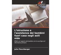 L'istruzione e l'assistenza dei bambini fuori casa negli asili nido: Effetti sul rapporto del bambino con la sua figura di riferimento primaria