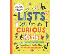 Lists for Curious Kids : 263 Fun, Fascinating and Fact-Filled Lists