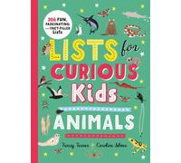 Lists for Curious Kids: Animals : 206 Fun, Fascinating and Fact-Filled Lists