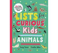 Lists for Curious Kids: Animals: 206 Fun, Fascinating and Fact-Filled Lists (Curious Lists, 3)
