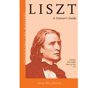 Liszt: A Listener's Guide (Unlocking the Masters): 18