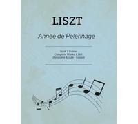 LISZT Annee de Pelerinage: Book 1 Suisse - Complete Works S.160 (Première Année - Suisse)