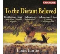 LISZT/BEETHOVEN/SCHUMANN/LOUIS LORTIE: TO THE DISTANT BELOVED: BEETHOVEN & - CD