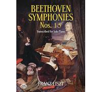 Liszt Beethoven Symphonies Nos. 1-5 Transcribed For Solo Piano Pf (Dover Classical Piano Music)