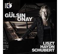 Liszt:Haydn:Schubert - Gulsin Onay