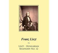 Liszt - Hungarian Rhapsody No. 12: Volume 33 (Liszt Hungarian Rhapsodies Sheet Music)