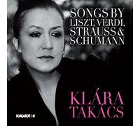 Liszt / Verdi / Strauss / Schumann - Songs - Klara Takacs
