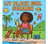 Lit Black Girl Summer: Coloring Book for African American Women and Black Girls: Cute and Simple Illustrations featuring Beach Scenes, Sunny Days, Fun Activities to promote relaxation and creativity.