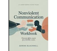 Lit Journey Marking The Way Through Nonviolent Communication: Dedicated Efforts Created From The Books Wisdom