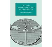 Lit Technolgy Magic Think 1880-1920: 32 (Cambridge Studies in Nineteenth-Century Literature and Culture, Series Number 32)