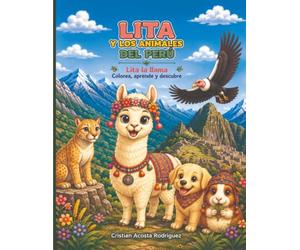 Lita la Llama y los Animales del Perú: Aprende datos curiosos, colorea los animales y diviértete jugando con Lita