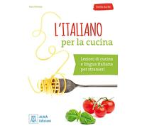 L'italiano per la cucina: Lezioni di cucina e lingua italiana per stranieri. Buch mit Übungen und Lösung