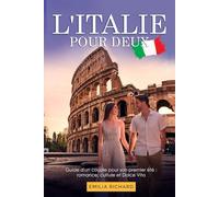 L'ITALIE POUR DEUX: Guide d'un couple pour son premier été : romance, culture et Dolce Vita